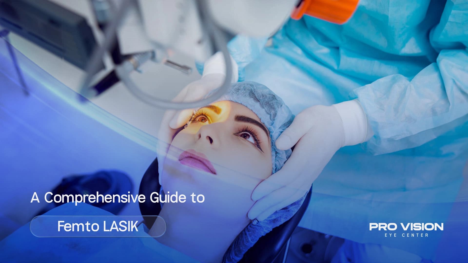 A Comprehensive Guide to Femto LASIK